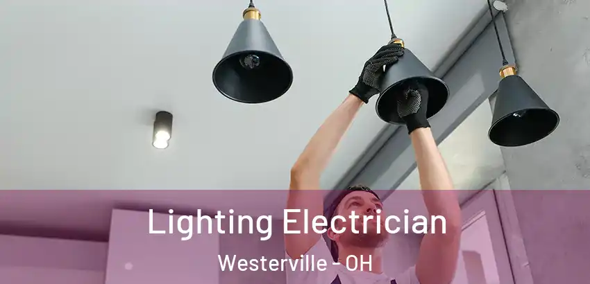 Lighting Electrician Westerville - OH