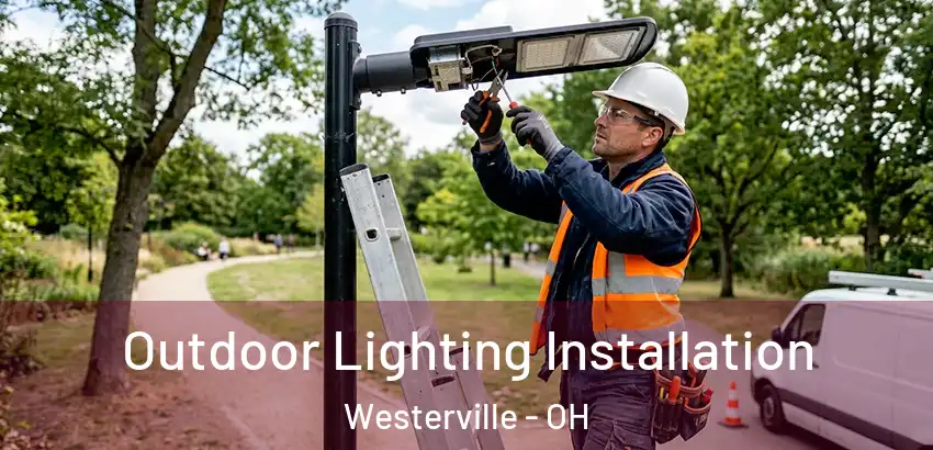 Outdoor Lighting Installation Westerville - OH
