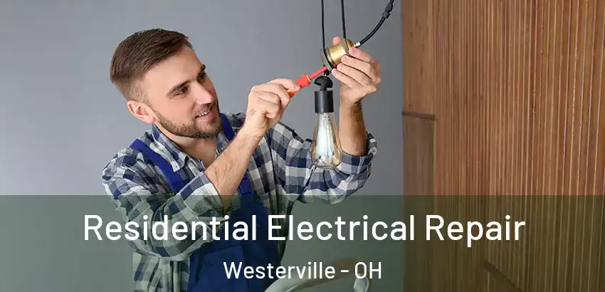 Residential Electrical Repair Westerville - OH