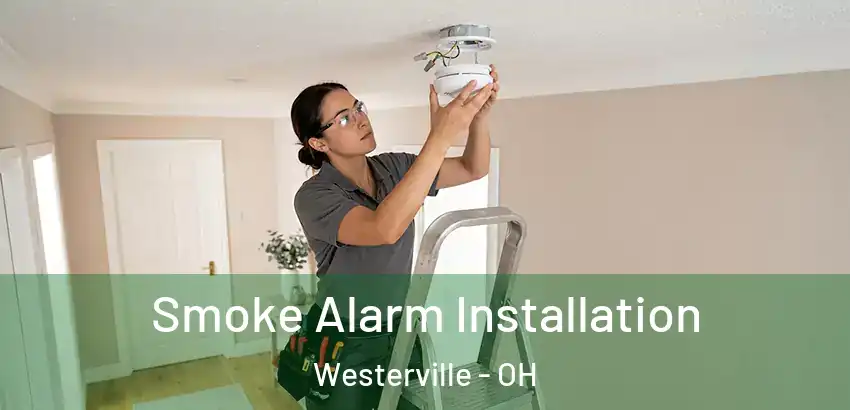 Smoke Alarm Installation Westerville - OH