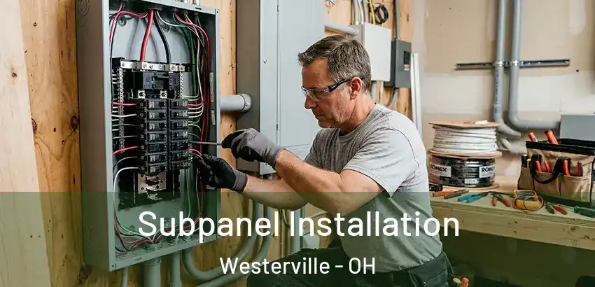 Subpanel Installation Westerville - OH