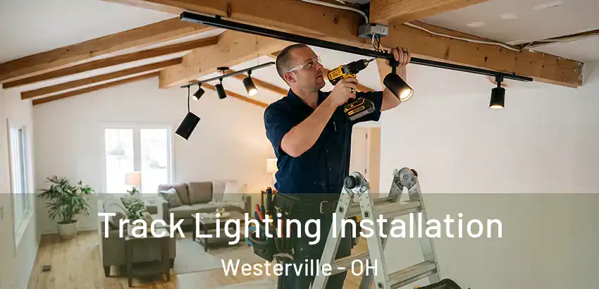 Track Lighting Installation Westerville - OH