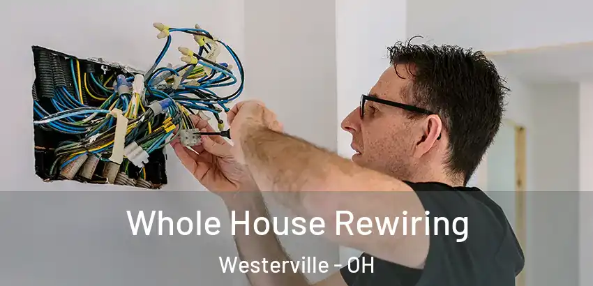 Whole House Rewiring Westerville - OH